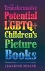 Cover: The Transformative Potential of LGBTQ+ Children's Picture Books - University Press of Mississippi