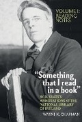 Cover: "Something that I read in a book": W. B. Yeats's Annotations at the National Library of Ireland - Clemson University Digital Press