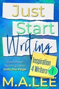 Cover: Just Start Writing (Inspiration 4 Writers) - Inspiration 4 Writers