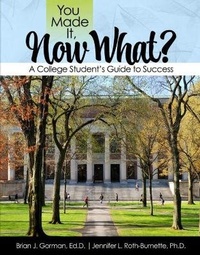 Abbildung von: You Made It, Now What? A College Student's Guide to Success - Kendall/Hunt Publishing Co ,U.S.