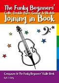 Cover: The Funky Beginners' Cello, Double Bass, Guitar & Ukulele Joining In Book - Lovaig Music