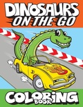 Cover: Dinosaurs On The Go Coloring Book - Big Dreams Art Supplies