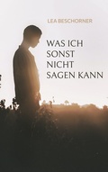 Cover: Was ich sonst nicht sagen kann - BoD - Books on Demand