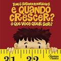 Cover: E Quando Crescer? O Que Voce Quer Ser? - Bonbini Books