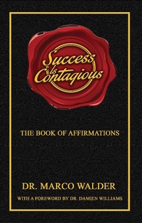 Enlarge image Cover: Success Is Contagious: The Book of Affirmations - Marco Walder
