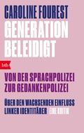 Cover: Generation Beleidigt. Von der Sprachpolizei zur Gedankenpolizei. - btb