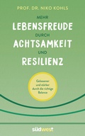 Cover: Mehr Lebensfreude durch Achtsamkeit und Resilienz - S&uuml;dwest Verlag