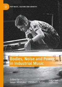 Abbildung von: Bodies, Noise and Power in Industrial Music - Palgrave Macmillan