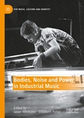Cover: Bodies, Noise and Power in Industrial Music - Palgrave Macmillan