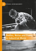 Cover: Bodies, Noise and Power in Industrial Music - Palgrave Macmillan