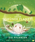 Cover: Unser gr&uuml;ner Planet - Die Pflanzen - cbj