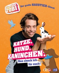 Abbildung von: Checker Tobi - Der große Haustier-Check: Katze, Hund, Kaninchen - Das check ich für euch! - cbj