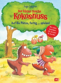 Abbildung von: Der kleine Drache Kokosnuss - Auf die Plätze, fertig . spielen! - cbj