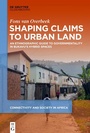 Cover: Shaping Claims to Urban Land - De Gruyter Oldenbourg
