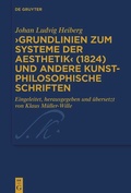 Cover: >Grundlinien zum Systeme der Aesthetik< (1824) und andere kunstphilosophische Schriften - De Gruyter