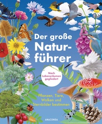 Abbildung von: Der große Naturführer. Pflanzen, Tiere, Wolken und Sternbilder bestimmen. Nach Lebensräumen gegliedert - Anaconda Verlag