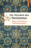 Cover: Die Weisheit des Stoizismus. Wege zu Gleichmut und Gelassenheit - Anaconda Verlag
