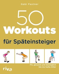 Abbildung von: 50 Workouts für Späteinsteiger - Riva