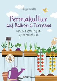 Abbildung von: Permakultur auf Balkon & Terrasse. Gemüse nachhaltig und giftfrei anbauen - Bassermann