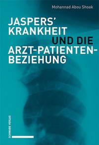 Abbildung von: Jaspers' Krankheit und die Arzt-Patienten-Beziehung - Schwabe Verlagsgruppe AG Schwabe Verlag