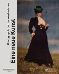 Abbildung von: Eine neue Kunst. Photographie und Impressionismus - Prestel