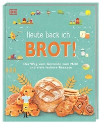 Abbildung von: Heute back ich ... Brot! - Dorling Kindersley Verlag