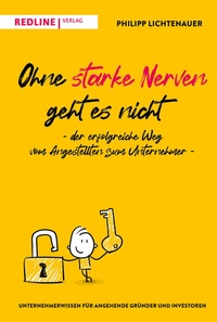 Abbildung von: Ohne starke Nerven geht es nicht - der erfolgreiche Weg vom Angestellten zum Unternehmer - REDLINE