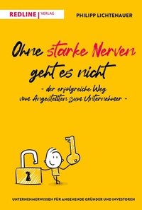 Abbildung von: Ohne starke Nerven geht es nicht - der erfolgreiche Weg vom Angestellten zum Unternehmer - REDLINE