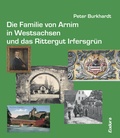 Cover: Die Familie von Arnim in Westsachsen und das Rittergut Irfersgr&uuml;n - Eudora-Verlag