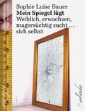 Cover: Mein Spiegel l&uuml;gt - Orlanda Verlag GmbH