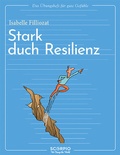Cover: Das &Uuml;bungsheft f&uuml;r gute Gef&uuml;hle - Stark durch Resilienz - Scorpio Verlag