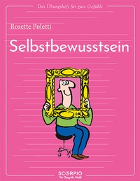 Abbildung von: Das Übungsheft für gute Gefühle - Selbstbewusstsein - Scorpio Verlag