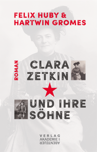 Abbildung von: Clara Zetkin und ihre Söhne - Verlag Akademie der Abenteuer
