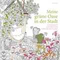 Cover: Meine gr&uuml;ne Oase in der Stadt - Edizioni White Star SrL