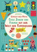 Cover: Coole Zahlen und Formen aus der Welt der Superhelden: Verr&uuml;ckt nach Mathe - Edizioni White Star SrL