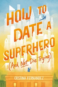 Enlarge image Cover: How to Date a Superhero (And Not Die Trying) - HarperCollins