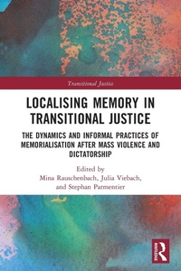 Enlarge image Cover: Localising Memory in Transitional Justice - Routledge