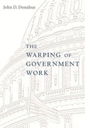 Cover: The Warping of Government Work - Harvard University Press