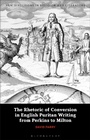 Cover: The Rhetoric of Conversion in English Puritan Writing from Perkins to Milton - Bloomsbury Academic