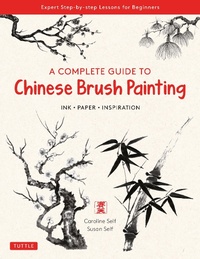 Abbildung von: Complete Guide to Chinese Brush Painting - Tuttle Publishing