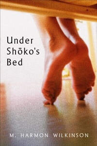 Abbildung von: Under Shoko's Bed - M. Harmon Wilkinson