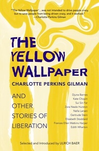Abbildung von: Yellow Wallpaper and Other Stories of Liberation - Distributed By Ingram Spark