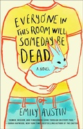 Cover: Everyone in This Room Will Someday Be Dead - Simon & Schuster