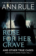 Cover: A Rose For Her Grave & Other True Cases: Volume 1 - Gallery
