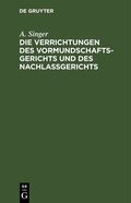 Cover: Die Verrichtungen des Vormundschaftsgerichts und des Nachla&szlig;gerichts - De Gruyter