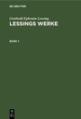 Cover: Gotthold Ephraim Lessing: Lessings Werke. Band 7 - De Gruyter
