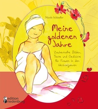 Abbildung von: Meine goldenen Jahre - Zauberhafte Bilder, Texte und Gedichte für Frauen in den Wechseljahren - edition riedenburg e.U.