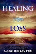 Cover: Healing After Loss: The Truth About the Brain and Soul Connection How to Change Your Mind, Master Your Emotions, Heal Your Life & Create a New You (Master Your Mind) - Master Your Mind