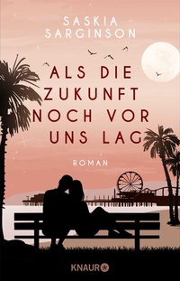 Abbildung von: Als die Zukunft noch vor uns lag - Knaur