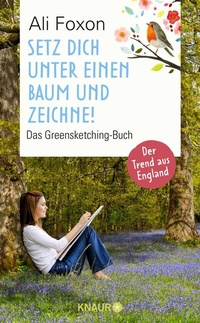 Abbildung von: Setz dich unter einen Baum und zeichne! - Knaur